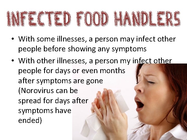  • With some illnesses, a person may infect other people before showing any