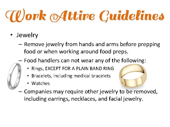  • Jewelry – Remove jewelry from hands and arms before prepping food or