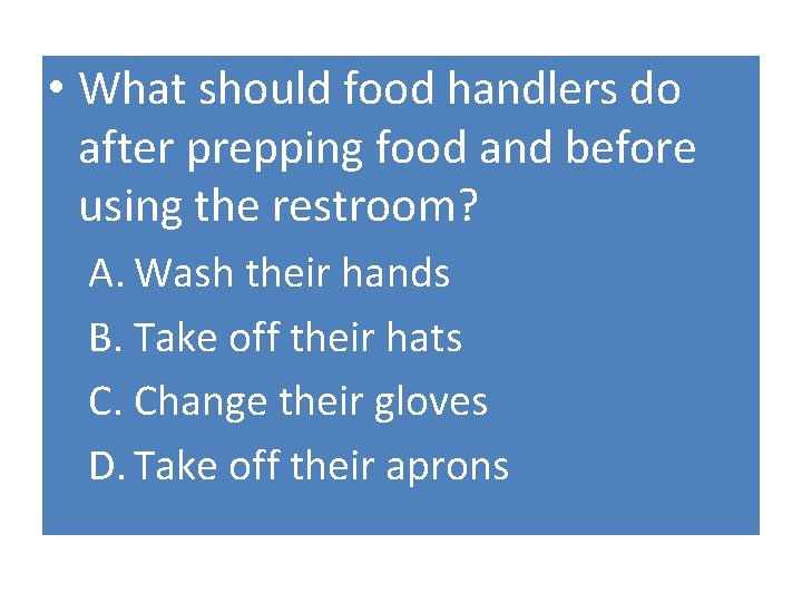  • What should food handlers do after prepping food and before using the