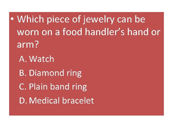  • Which piece of jewelry can be worn on a food handler’s hand