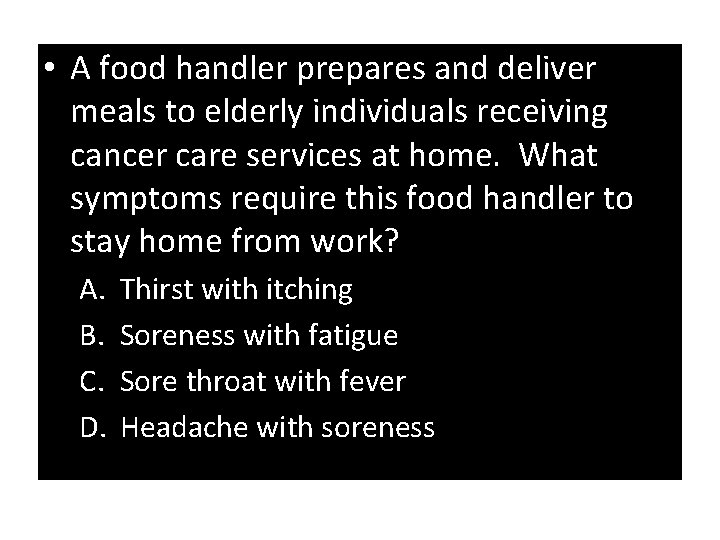  • A food handler prepares and deliver meals to elderly individuals receiving cancer
