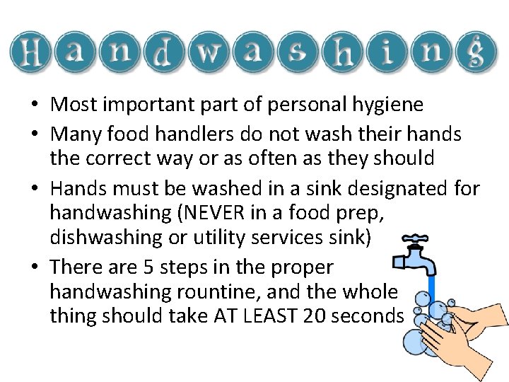 • Most important part of personal hygiene • Many food handlers do not