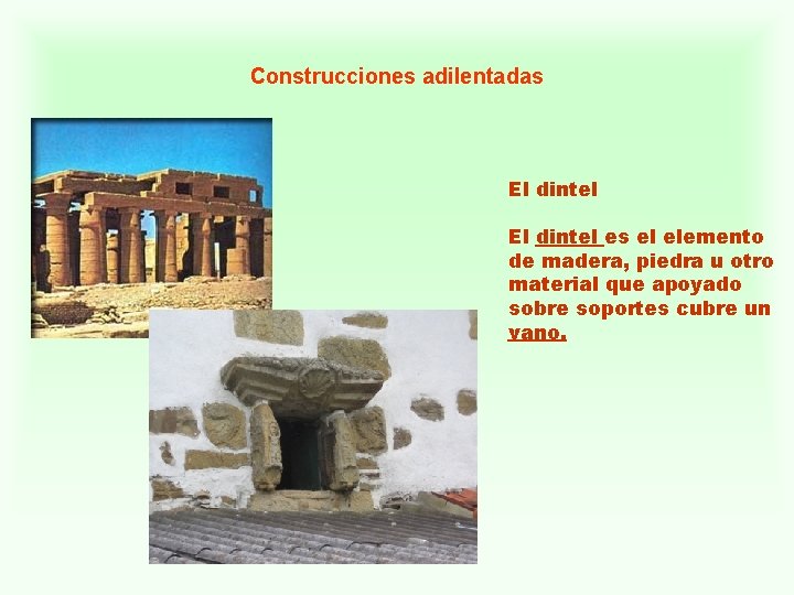 Construcciones adilentadas El dintel es el elemento de madera, piedra u otro material que