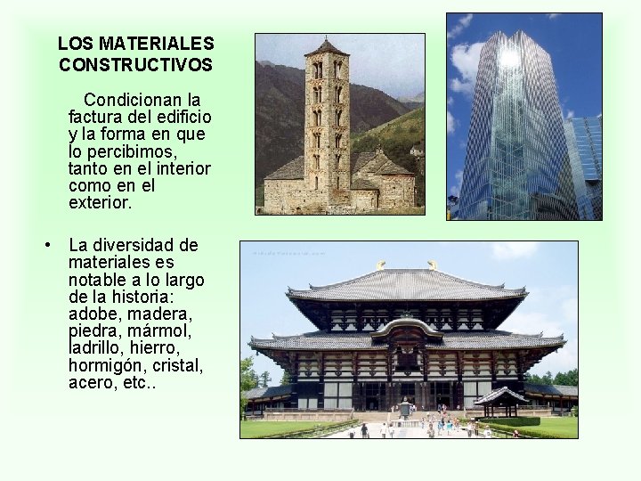 LOS MATERIALES CONSTRUCTIVOS Condicionan la factura del edificio y la forma en que lo