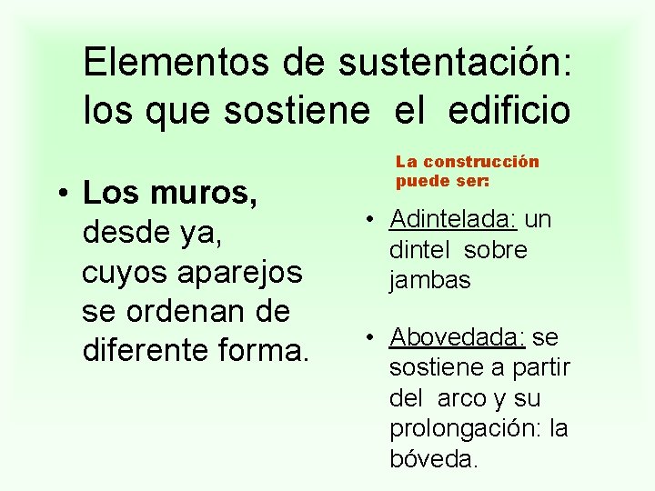 Elementos de sustentación: los que sostiene el edificio • Los muros, desde ya, cuyos