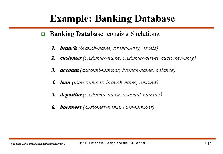 Example: Banking Database q Banking Database: consists 6 relations: 1. branch (branch-name, branch-city, assets) Example: Banking Database q Banking Database: consists 6 relations: 1. branch (branch-name, branch-city, assets)