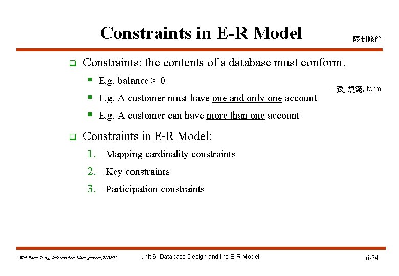 Constraints in E-R Model q Constraints: the contents of a database must conform. § Constraints in E-R Model q Constraints: the contents of a database must conform. §