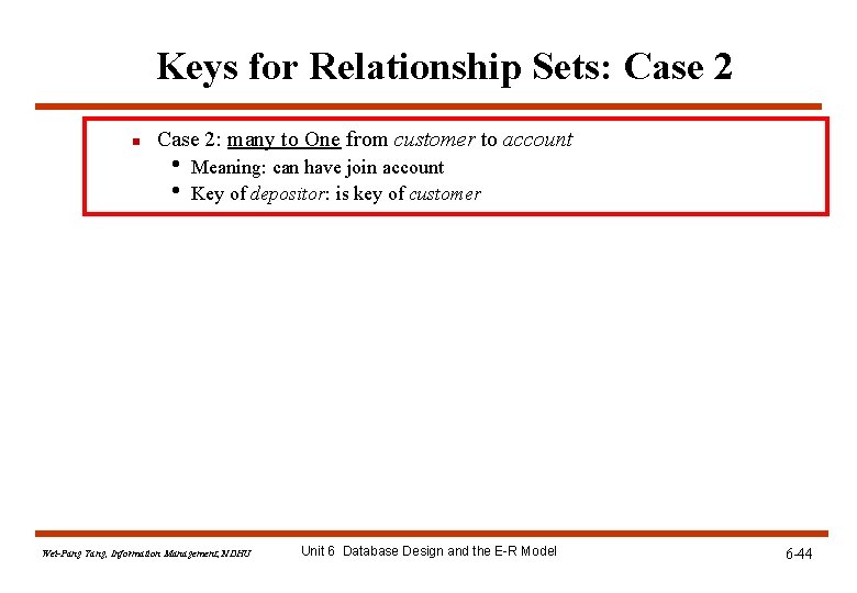Keys for Relationship Sets: Case 2 n Case 2: many to One from customer Keys for Relationship Sets: Case 2 n Case 2: many to One from customer