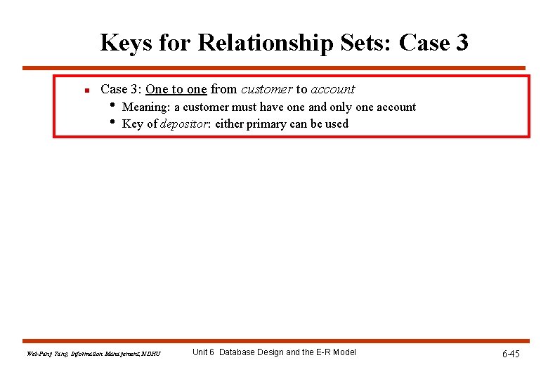 Keys for Relationship Sets: Case 3 n Case 3: One to one from customer Keys for Relationship Sets: Case 3 n Case 3: One to one from customer
