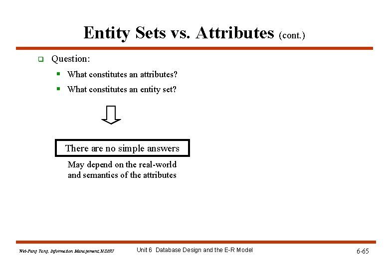 Entity Sets vs. Attributes (cont. ) q Question: § What constitutes an attributes? § Entity Sets vs. Attributes (cont. ) q Question: § What constitutes an attributes? §