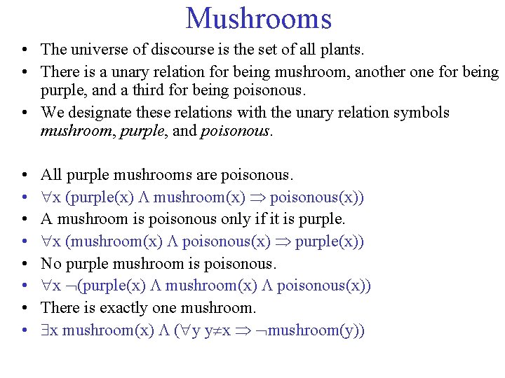 Mushrooms • The universe of discourse is the set of all plants. • There