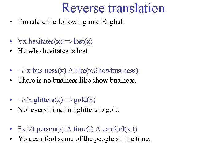 Reverse translation • Translate the following into English. • x hesitates(x) lost(x) • He