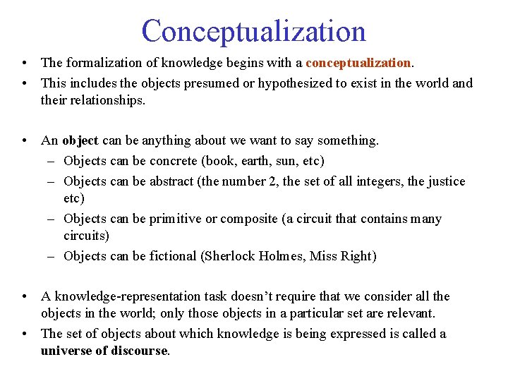 Conceptualization • The formalization of knowledge begins with a conceptualization. • This includes the