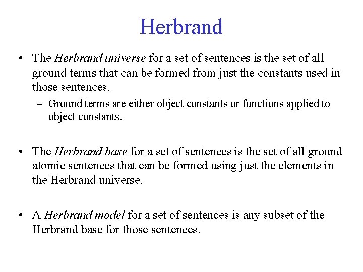 Herbrand • The Herbrand universe for a set of sentences is the set of