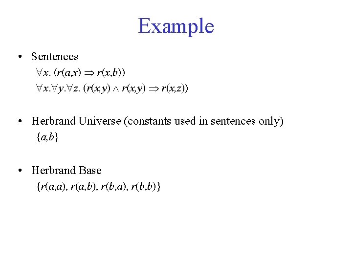 Example • Sentences x. (r(a, x) r(x, b)) x. y. z. (r(x, y) r(x,