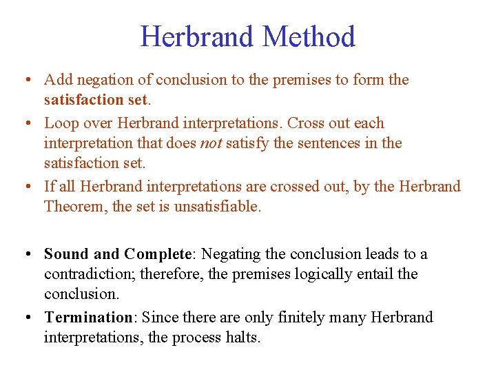 Herbrand Method • Add negation of conclusion to the premises to form the satisfaction