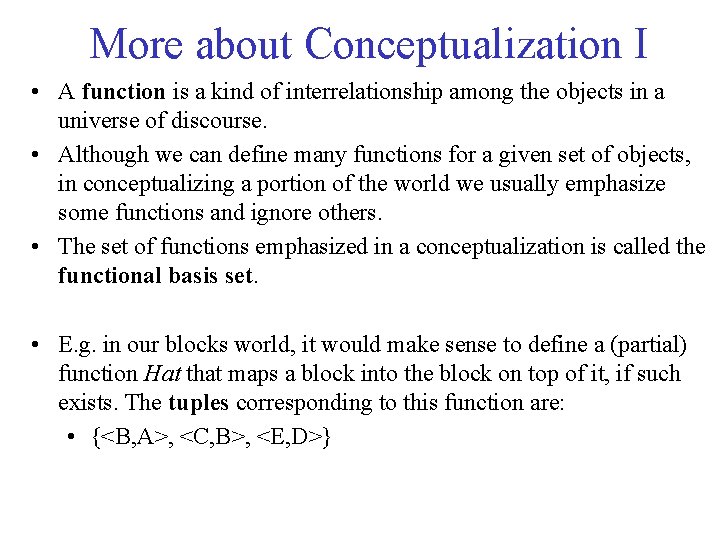 More about Conceptualization I • A function is a kind of interrelationship among the