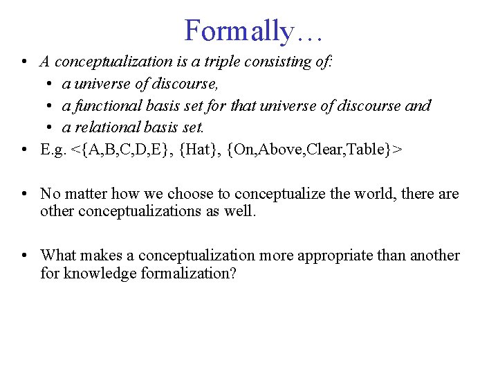 Formally… • A conceptualization is a triple consisting of: • a universe of discourse,