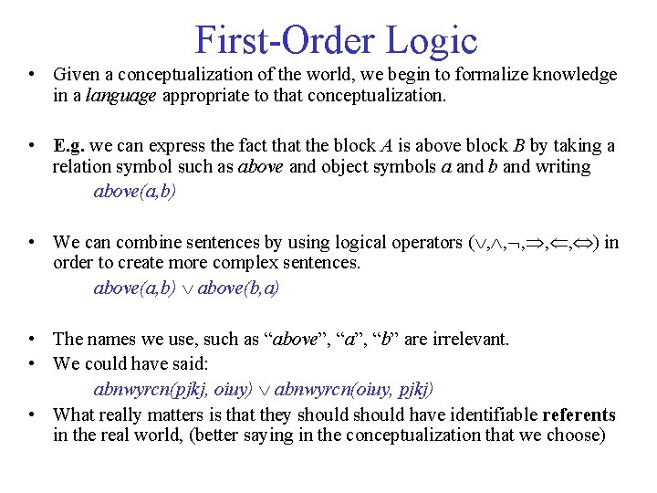 First-Order Logic • Given a conceptualization of the world, we begin to formalize knowledge