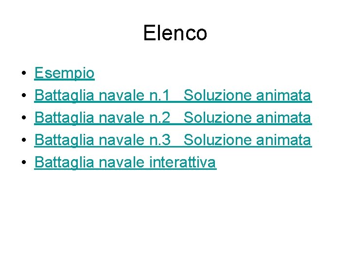 Elenco • • • Esempio Battaglia navale n. 1 Soluzione animata Battaglia navale n.