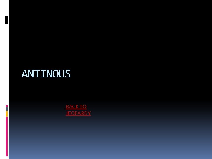 ANTINOUS BACK TO JEOPARDY 
