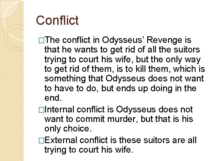 Conflict �The conflict in Odysseus’ Revenge is that he wants to get rid of