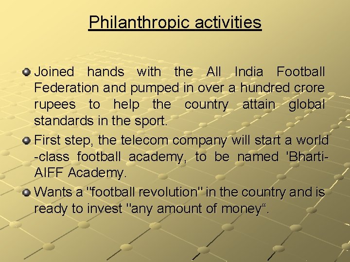 Philanthropic activities Joined hands with the All India Football Federation and pumped in over