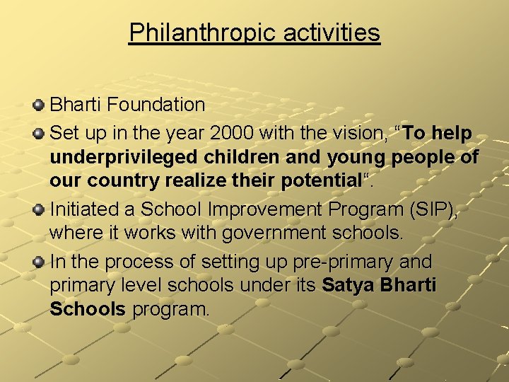 Philanthropic activities Bharti Foundation Set up in the year 2000 with the vision, “To