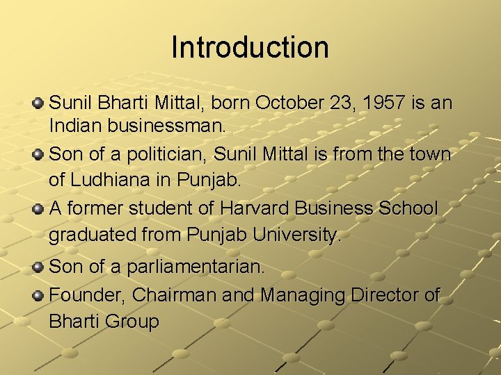 Introduction Sunil Bharti Mittal, born October 23, 1957 is an Indian businessman. Son of