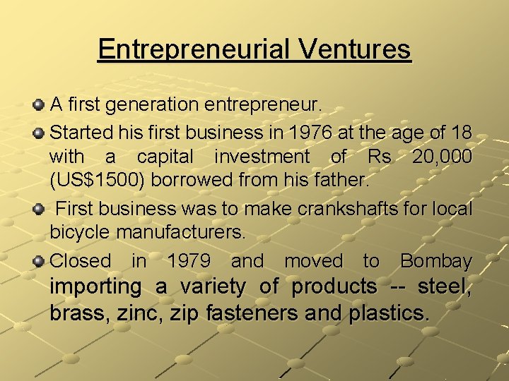 Entrepreneurial Ventures A first generation entrepreneur. Started his first business in 1976 at the