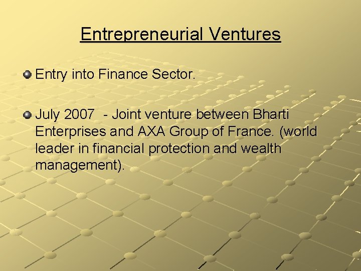 Entrepreneurial Ventures Entry into Finance Sector. July 2007 - Joint venture between Bharti Enterprises