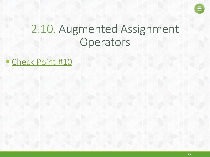 2. 10. Augmented Assignment Operators § Check Point #10 115 