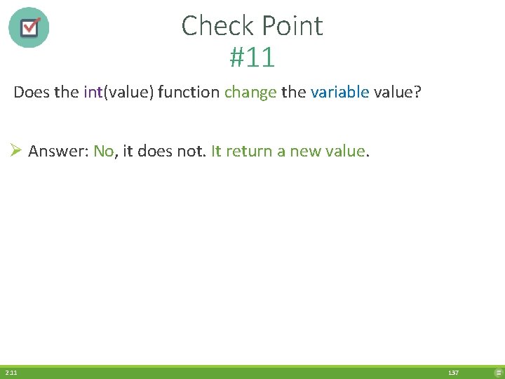 Check Point #11 Does the int(value) function change the variable value? Ø Answer: No,