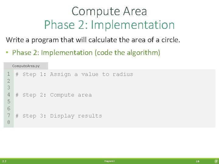 Compute Area Phase 2: Implementation Write a program that will calculate the area of