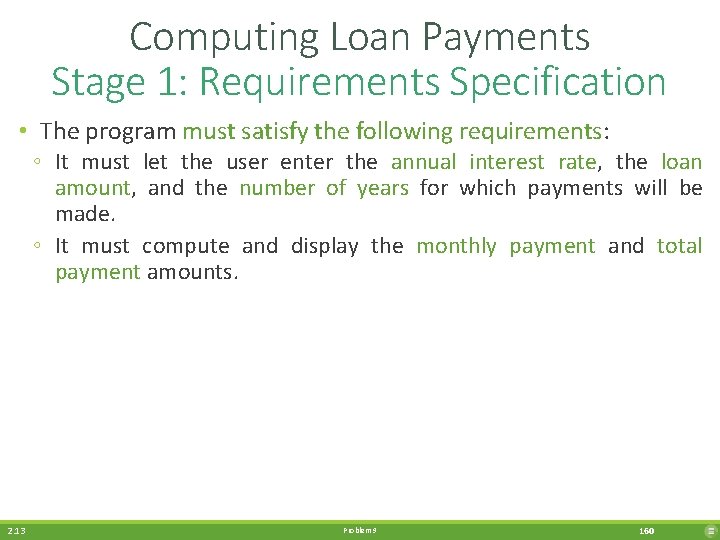 Computing Loan Payments Stage 1: Requirements Specification • The program must satisfy the following