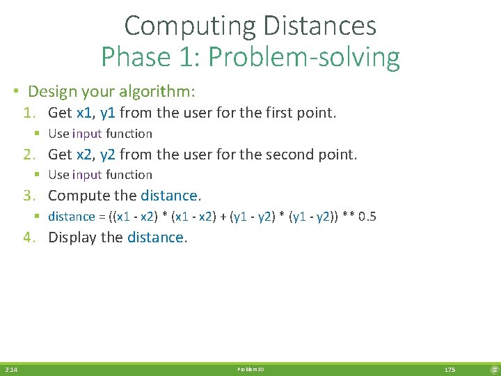 Computing Distances Phase 1: Problem-solving • Design your algorithm: 1. Get x 1, y