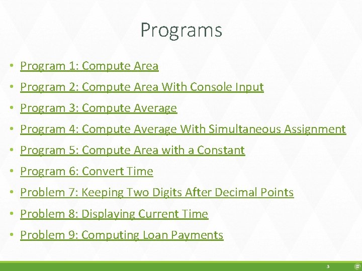 Programs • Program 1: Compute Area • Program 2: Compute Area With Console Input