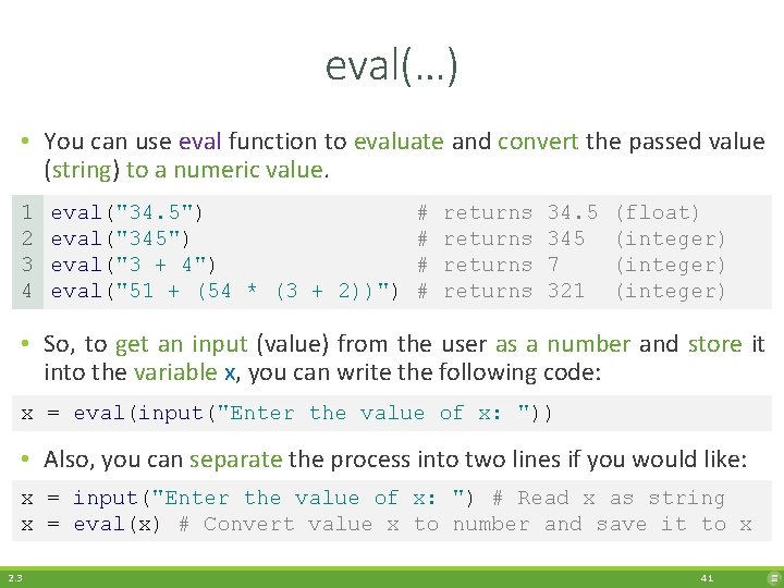 eval(…) • You can use eval function to evaluate and convert the passed value