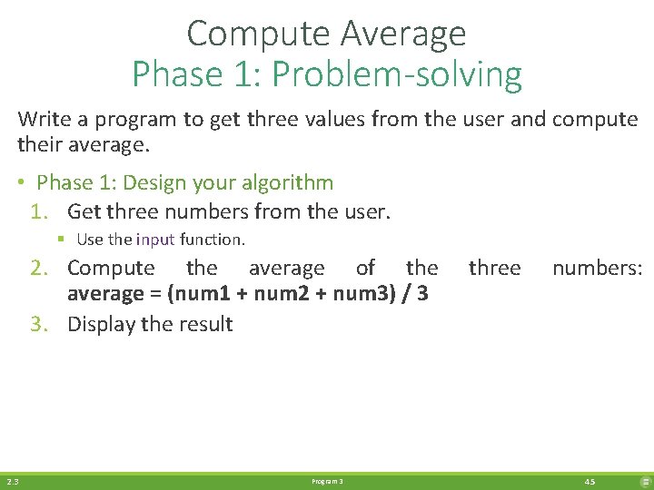 Compute Average Phase 1: Problem-solving Write a program to get three values from the