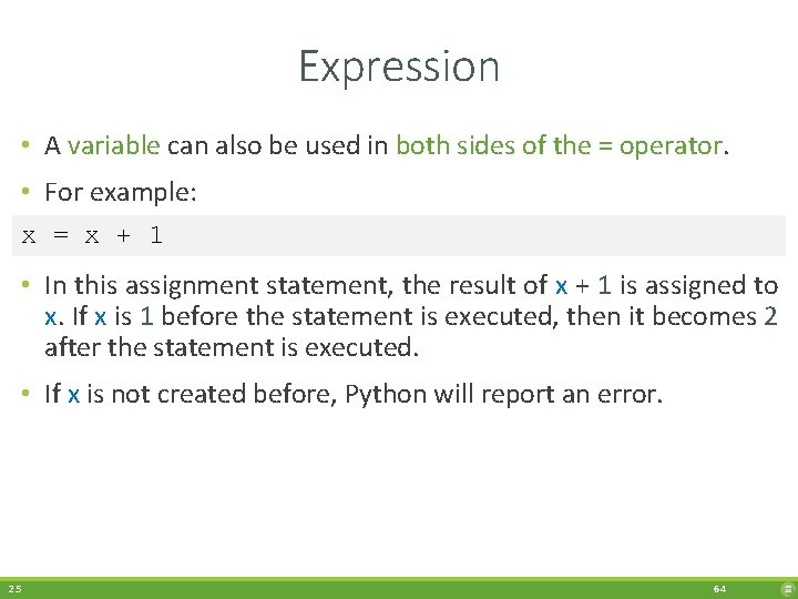 Expression • A variable can also be used in both sides of the =