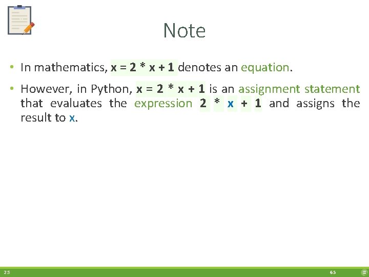 Note • In mathematics, x = 2 * x + 1 denotes an equation.