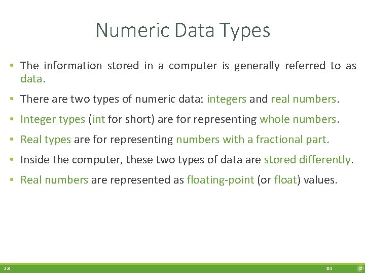 Numeric Data Types • The information stored in a computer is generally referred to