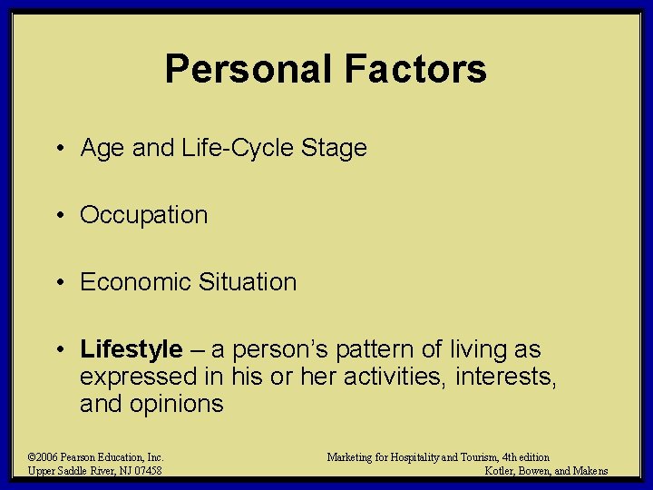 Personal Factors • Age and Life-Cycle Stage • Occupation • Economic Situation • Lifestyle Personal Factors • Age and Life-Cycle Stage • Occupation • Economic Situation • Lifestyle