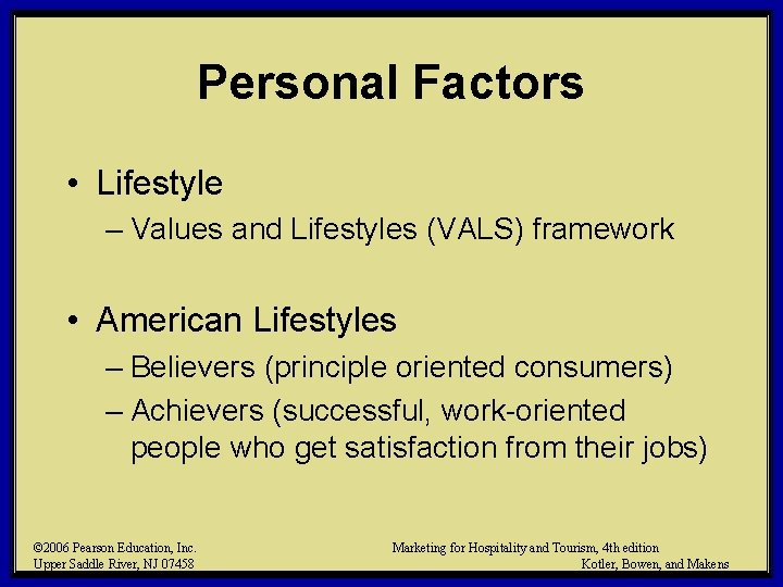 Personal Factors • Lifestyle – Values and Lifestyles (VALS) framework • American Lifestyles – Personal Factors • Lifestyle – Values and Lifestyles (VALS) framework • American Lifestyles –