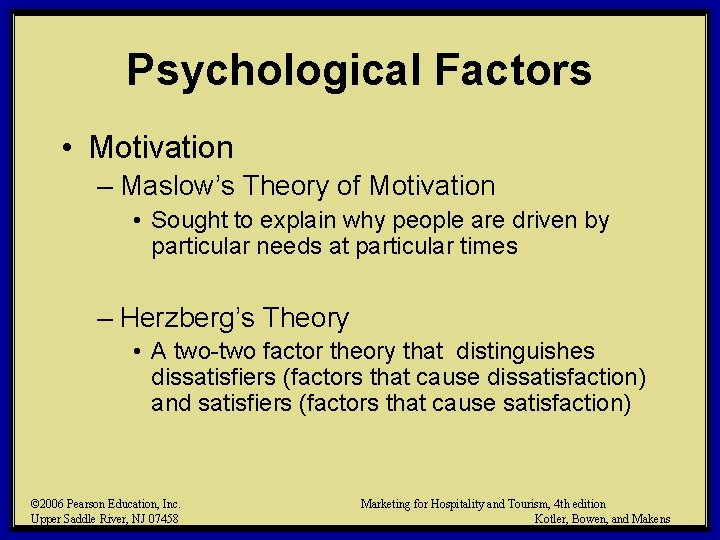 Psychological Factors • Motivation – Maslow’s Theory of Motivation • Sought to explain why Psychological Factors • Motivation – Maslow’s Theory of Motivation • Sought to explain why