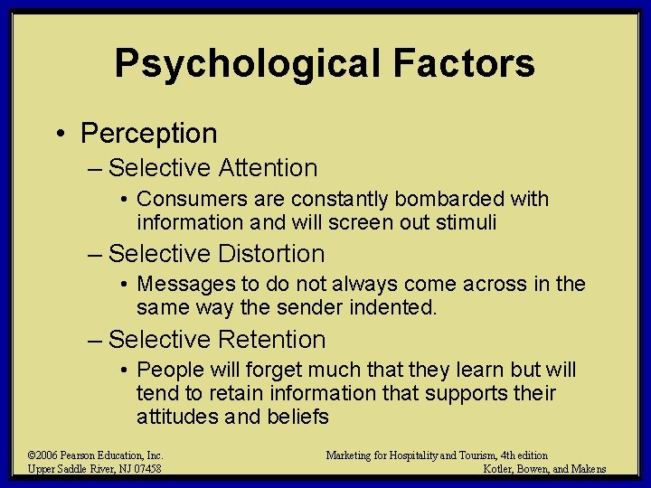 Psychological Factors • Perception – Selective Attention • Consumers are constantly bombarded with information Psychological Factors • Perception – Selective Attention • Consumers are constantly bombarded with information