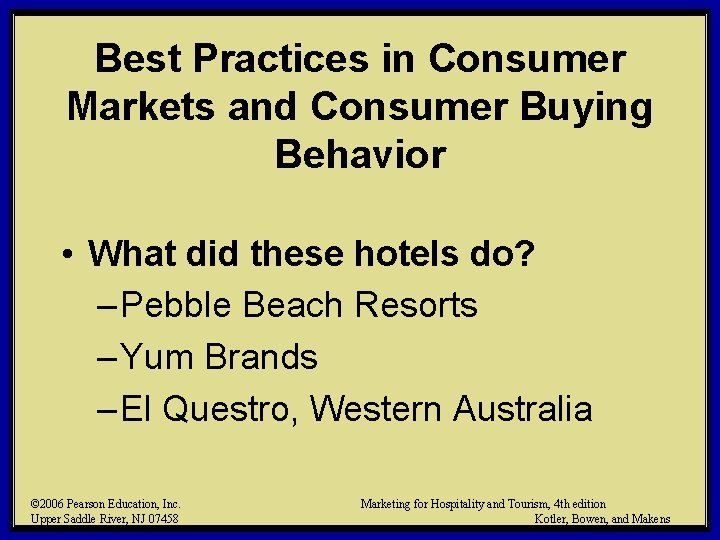 Best Practices in Consumer Markets and Consumer Buying Behavior • What did these hotels Best Practices in Consumer Markets and Consumer Buying Behavior • What did these hotels