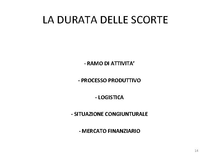 LA DURATA DELLE SCORTE - RAMO DI ATTIVITA’ - PROCESSO PRODUTTIVO - LOGISTICA -