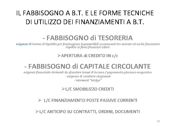 IL FABBISOGNO A B. T. E LE FORME TECNICHE DI UTILIZZO DEI FINANZIAMENTI A