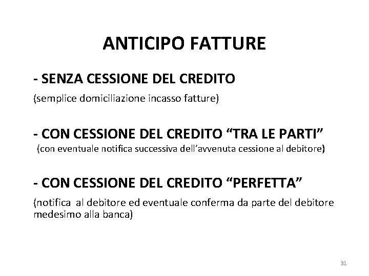 ANTICIPO FATTURE - SENZA CESSIONE DEL CREDITO (semplice domiciliazione incasso fatture) - CON CESSIONE